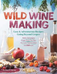 Wild Winemaking, Easy and adventurous recipes